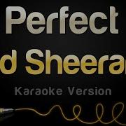 Ed Sheeran Perfect Karaoke Version