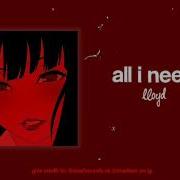 All I Need Lloyd Edit Audio