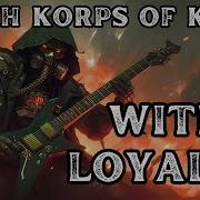 Death Korps Of Krieg With Loyalty Metal Song Warhammer 40K Community Request