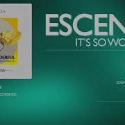 Escenda It S So Wonderful