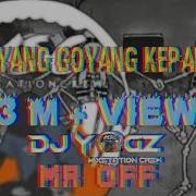 Goyang Goyang Kepala Remix Dj Yogz Mr Off