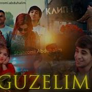 Шахроми Абдухалим Guzelim