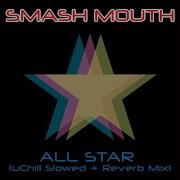 Smash Mouth All Star Slowed