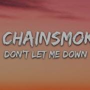 The Chainsmokers Don T Let Me Down Lyrics