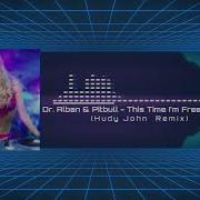 Dr Alban Pitbull This Time I M Free Hudy John Remix Vj Aux