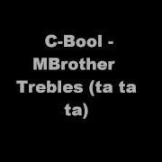 C Bool Mbrother Trebles Ta Ta Ta