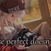 Nightcore Perfect Doesn T Last Lyrics