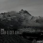 2Pac Can U Get Away Ctah B Remix