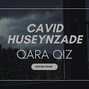 Sssöhret Qara Qiz Feat Cavid Huseynzade