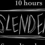 Slenderman Song 10 Hours