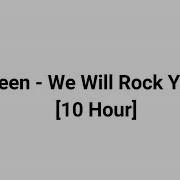 We Will Rock You 10 Hours