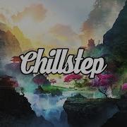 Chillout Chillstep The Limit Of My Fantasy 47 Relax Vocal Mix 2021