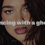 Dua Lipa Dancing With A Ghost