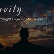 Awen Gravity Ft Yung 808 Adonmix Remix