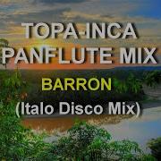 Barron Topa Inca Pan Flute Mix Italo Disco 2022