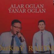 Darkray Ft Rahym Amanmyradow Alar Oglan Ýanar Oglan