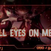 Nightcore All Eyes On Me Batim Chapter 3 By Or3O