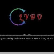 Clydo Delighted Free Future Bass Vlog Music