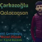 I Lkin Cerkezoglu Nece Qalacaqsan 2018