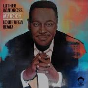 Luther Vandross My Body Louie Vega Soul House Mix