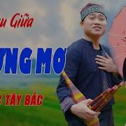 Gặp Nhau Trong Rừng Mơ Cực Hay Nhạc Tây Bắc