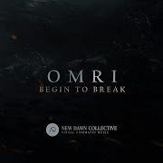 Omri Begin To Break Lyrics