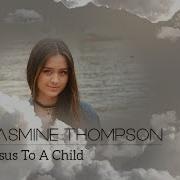 Jasmine Thompson Jesus To A Child Lyrics