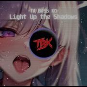 Nightcore Edm Light Up The Shadows