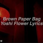 Yoshi Flower Brown Paper Bag Lyrics