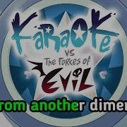 I M From Another Dimension Star Vs The Forces Of Evil Karaoke