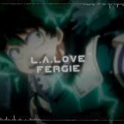 L A Love Fergie Edit Audio