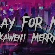 Play For Me Kaweni Merry