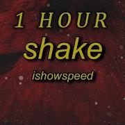 Shake It Show Speed 1 Hour