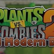 Plants Vs Zombies 2 Modern Day