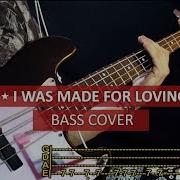 Kiss I Was Made For Loving You Bass Cover Play Along With Tabs