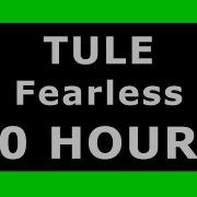 Tule Fearless 10 Hours Ncs Release