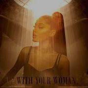 Break Up With Your Woman God Is Bored Ariana Grande Mashup