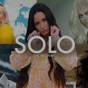 Solo The Megamix Clean Bandit Sia Camila C Ariana G Iggy Azalea