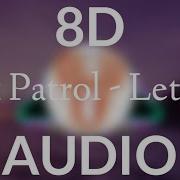 Ark Patrol Let Go 8D Audio Slowed