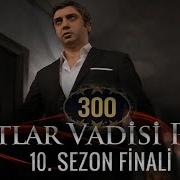 Kurtlar Vadisi Pusu 300 Bölüm Sezon Finali