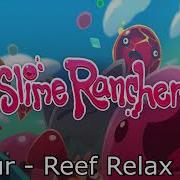 Slime Rancher Ost Reef Relax Night