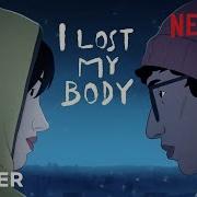 I Lost My Body Official Trailer Netflix