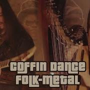 Coffin Dance Astronomia Folk Metal Cover By Alina Gingertail Dryante