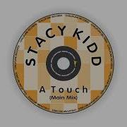 A Touch Main Mix Stacy Kidd