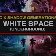 White Space Underground Ost Sonic X Shadow Generations Ost