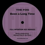 Been A Long Time Full Intention 2021 Remix Edit The Fog