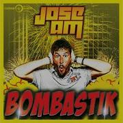 Jose Am Bombastik Radio Edit