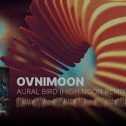 Ovnimoon Aural Bird High Noon Remix