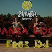 Zumba Danza Loca Free Dj