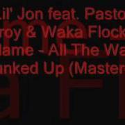 Lil Jon All The Way Crunked Up Ft Pastor Troy Wacka Flocka